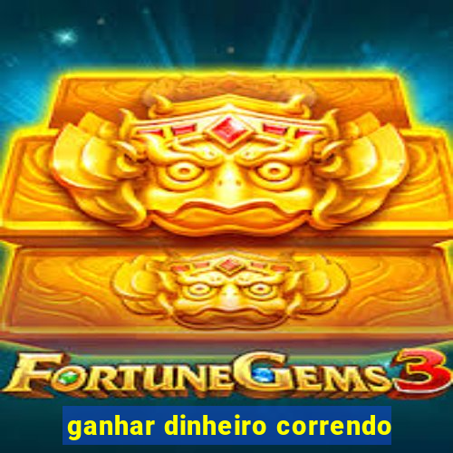 ganhar dinheiro correndo